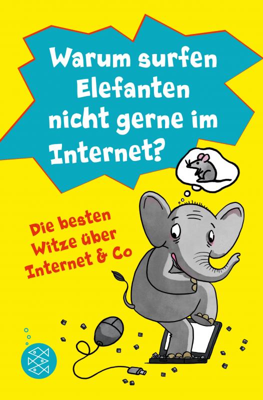 Cover-Bild Warum surfen Elefanten nicht gerne im Internet? Die besten Witze über Internet & Co