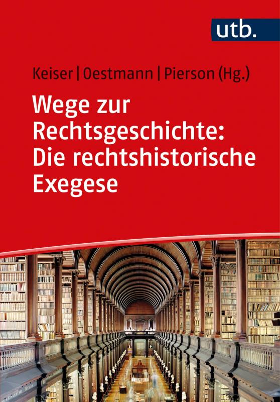 Cover-Bild Wege zur Rechtsgeschichte: Die rechtshistorische Exegese