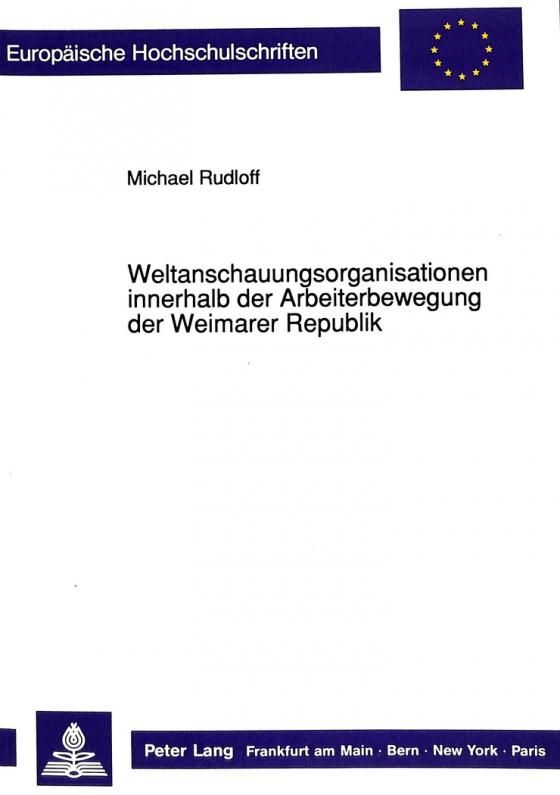 Cover-Bild Weltanschauungsorganisationen innerhalb der Arbeiterbewegung der Weimarer Republik