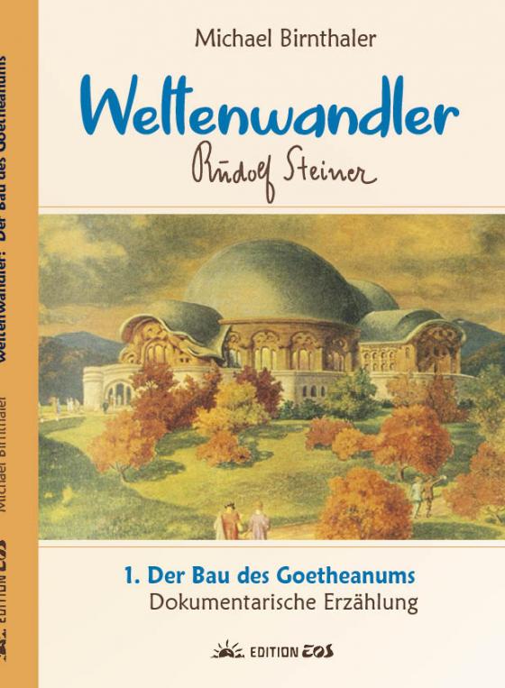 Cover-Bild Weltenwandler Rudolf Steiner und der Bau des Goetheanums.