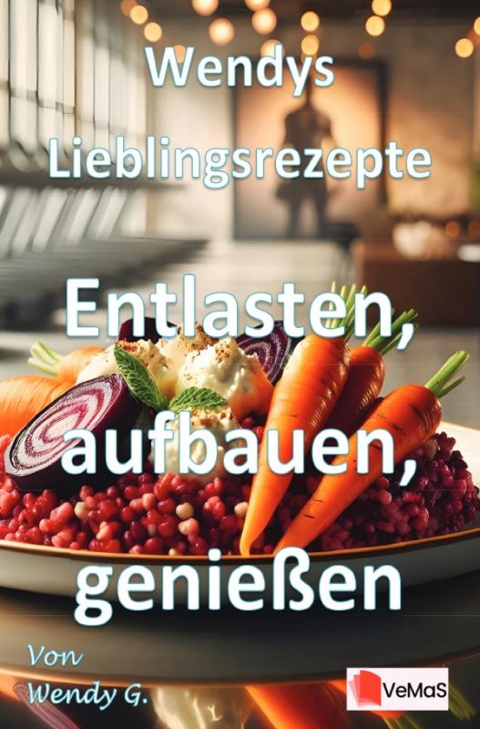 Cover-Bild Wendys Lieblingsrezepte - Entlasten, aufbauen, genießen