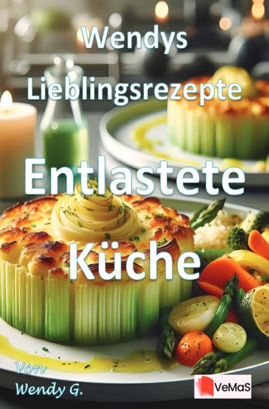 Cover-Bild Wendys Lieblingsrezepte - Entlastete Küche