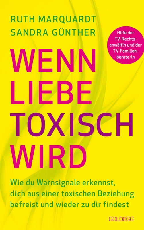 Cover-Bild Wenn Liebe toxisch wird. Wie du Warnsignale erkennst, dich aus einer toxischen Beziehung befreist und wieder zu dir findest. Trennungsberatung bei emotionalem Missbrauch und Gewalt in der Beziehung