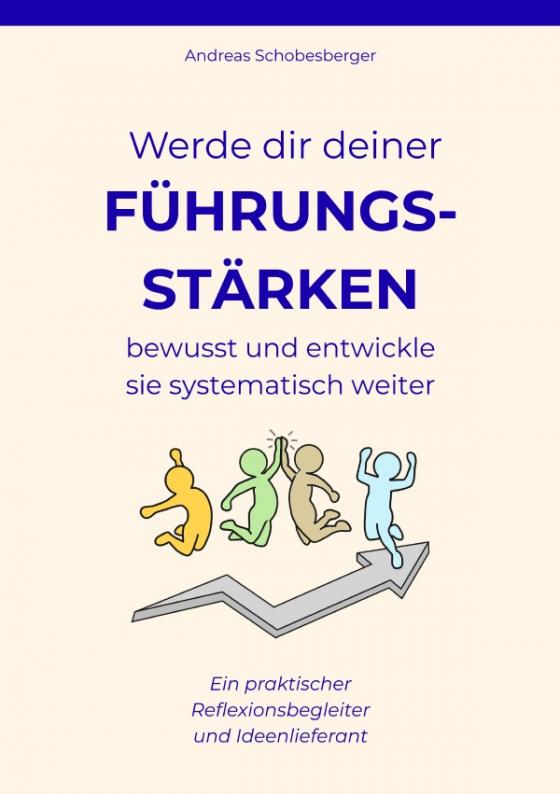 Cover-Bild Werde dir deiner Führungsstärken bewusst und entwickle sie systematisch weiter