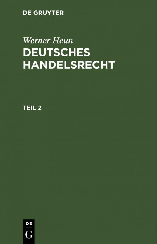 Cover-Bild Werner Heun: Deutsches Handelsrecht / Werner Heun: Deutsches Handelsrecht. Teil 2