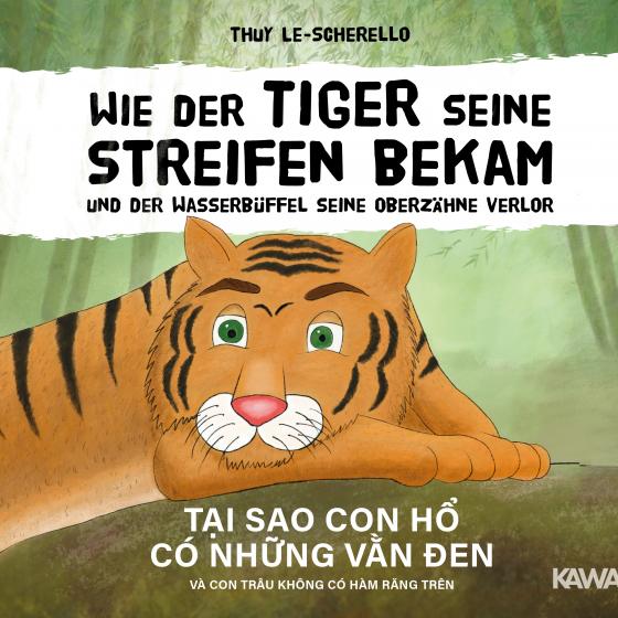 Cover-Bild Wie der Tiger seine Streifen bekam/Tại sao con hổ có những vằn đen - Zweisprachiges Kinderbuch Deutsch Vietnamesisch: Und der Wasserbüffel … và con trâu ...
