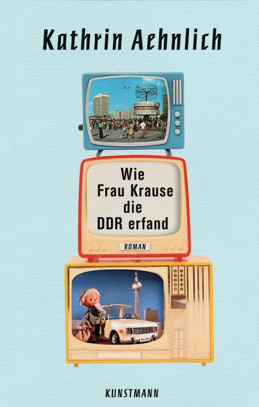 Cover-Bild Wie Frau Krause die DDR erfand