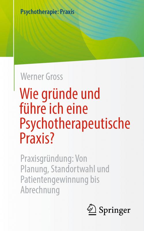 Cover-Bild Wie gründe und führe ich eine Psychotherapeutische Praxis?