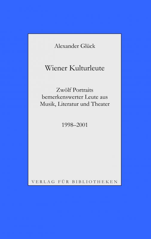 Cover-Bild Wiener Kulturleute: Richard Pils, Verleger / Helmut Seethaler, Zetteldichter / Andreas Tarbuk, Neu-Buchhändler / Richard Jurst, Antiquar / Charles Alexander Joel, Dirigent / Hans Raimund, Schriftsteller / Roland Josef Leopold Neuwirth, Schrammler / Peter 