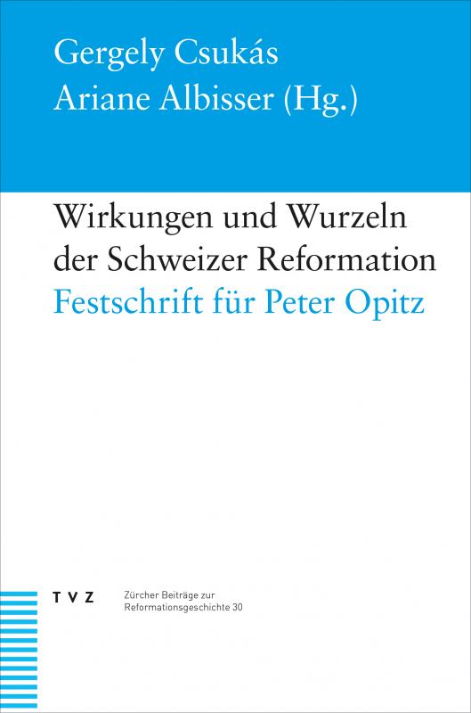 Cover-Bild Wirkungen und Wurzeln der Schweizer Reformation