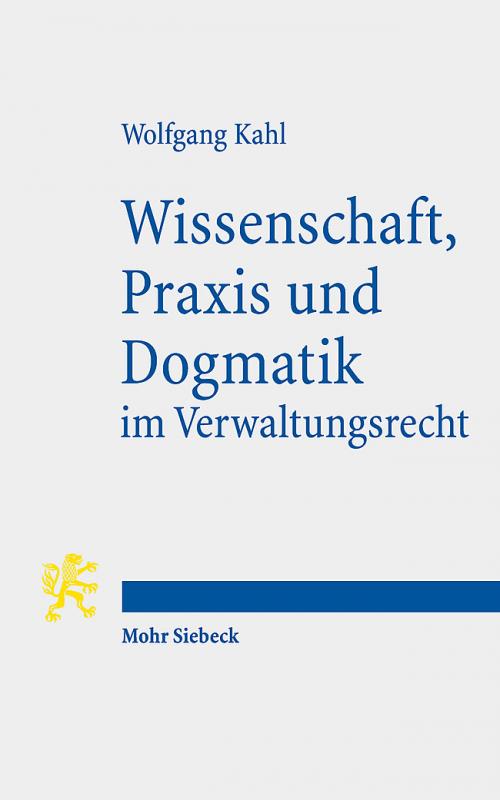 Cover-Bild Wissenschaft, Praxis und Dogmatik im Verwaltungsrecht