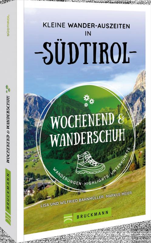 Cover-Bild Wochenend und Wanderschuh – Kleine Wander-Auszeiten in Südtirol