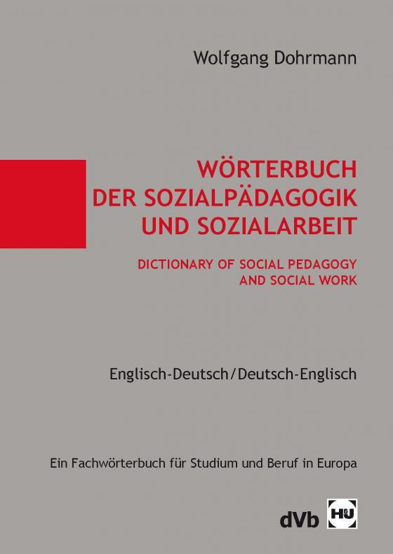 Cover-Bild Wörterbuch der Sozialpädagogik und Sozialarbeit /Dictionary of Social Pedagogy and Social Work. Englisch-Deutsch /Deutsch-Englisch