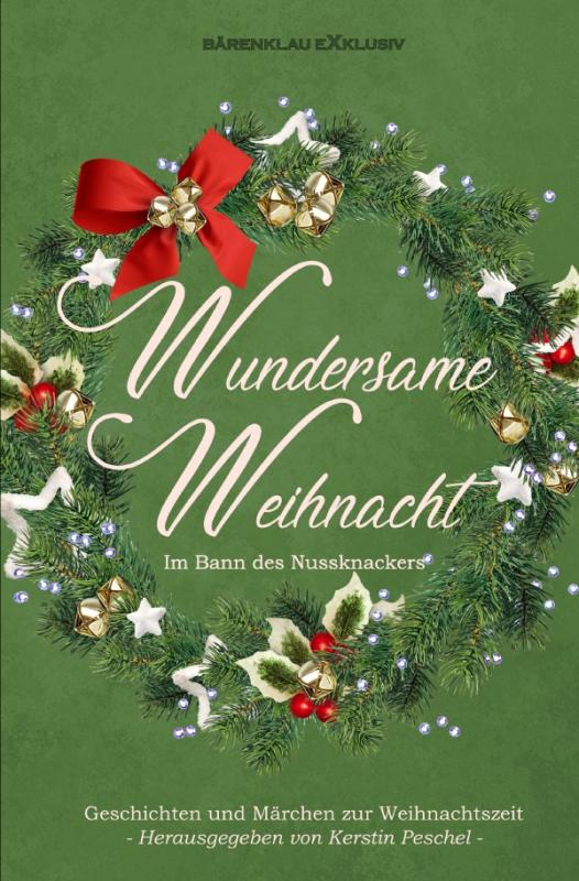 Cover-Bild Wundersame Weihnacht – Im Bann des Nussknackers: Geschichten und Märchen zur Weihnachtszeit