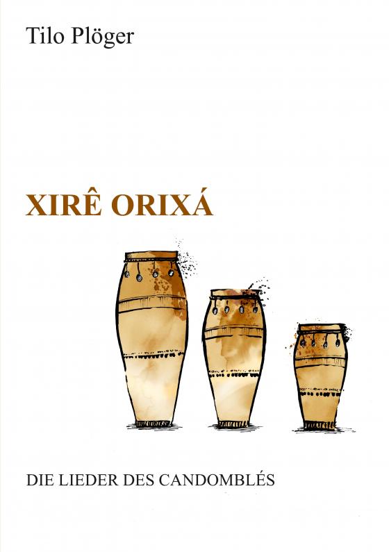 Cover-Bild Xirê Orixá — Die Lieder des Candomblés