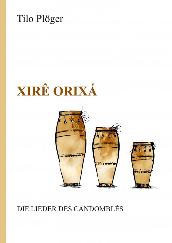 Cover-Bild Xirê Orixá — Die Lieder des Candomblés