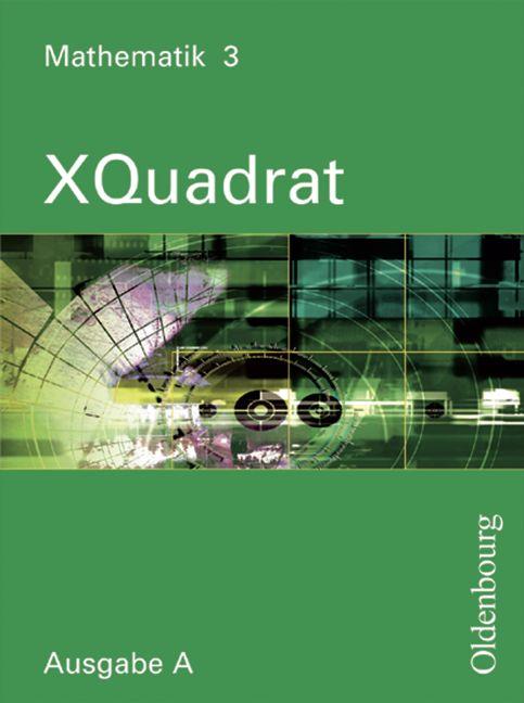 Cover-Bild XQuadrat (Oldenbourg) - Ausgabe A - Baden-Württemberg, Hessen, Niedersachsen,... / Band 3: 7. Schuljahr - Schülerbuch