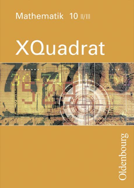 Cover-Bild XQuadrat (Oldenbourg) - Bayern / Band 10 II/III - Schülerbuch