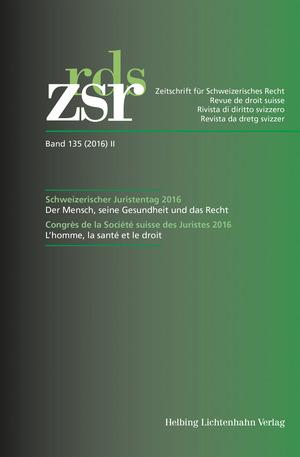Cover-Bild ZSR Band 135 (2016) II - Schweizerischer Juristentag 2016 / Congrès de la Société suisse des Juristes 2016