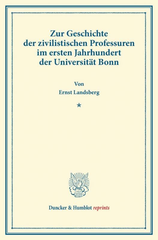 Cover-Bild Zur Geschichte der zivilistischen Professuren im ersten Jahrhundert der Universität Bonn.