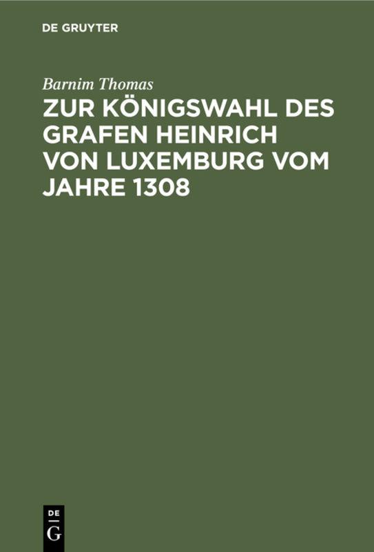 Cover-Bild Zur Königswahl des Grafen Heinrich von Luxemburg vom Jahre 1308