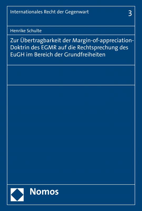 Cover-Bild Zur Übertragbarkeit der Margin-of-appreciation-Doktrin des EGMR auf die Rechtsprechung des EuGH im Bereich der Grundfreiheiten