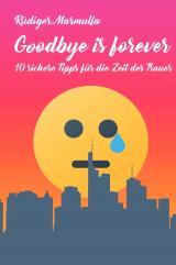 Cover-Bild 10 sichere Tipps-Tetralogie mit Stephan Krönlein / Goodbye is forever