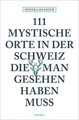 Cover-Bild 111 mystische Orte in der Schweiz, die man gesehen haben muss