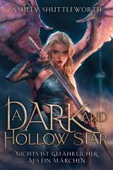 Cover-Bild A Dark and Hollow Star – Nichts ist gefährlicher als ein Märchen (Hollow Star Saga 1) (Erstauflage mit Farbschnitt)