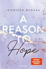 Cover-Bild A Reason To Hope (Intensive New-Adult-Romance von SPIEGEL-Bestsellerautorin Jennifer Benkau) (Liverpool-Reihe 2)