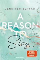 Cover-Bild A Reason To Stay (Intensive New-Adult-Romance von SPIEGEL-Bestsellerautorin Jennifer Benkau) (Liverpool-Reihe 1)