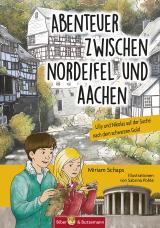 Cover-Bild Abenteuer zwischen Nordeifel und Aachen - Lilly und Nikolas auf der Suche nach dem schwarzen Gold