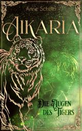 Cover-Bild Aikaria - Die Augen des Tigers (Band 2)