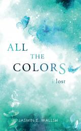 Cover-Bild All the Colors I Lost