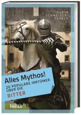 Cover-Bild Alles Mythos! 20 populäre Irrtümer über die Ritter