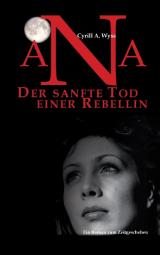 Cover-Bild Ana. Der sanfte Tod einer Rebellin