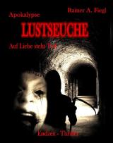 Cover-Bild Apokalypse Lustseuche - Auf Liebe steht Tod - Endzeit Thriller