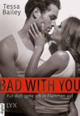 Cover-Bild Bad with you - Für dich gehe ich in Flammen auf