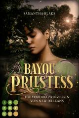 Cover-Bild Bayou Priestess. Die Voodoo-Prinzessin von New Orleans