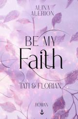 Cover-Bild Be My Faith: Tati & Florian