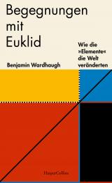 Cover-Bild Begegnungen mit Euklid – Wie die »Elemente« die Welt veränderten