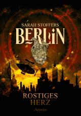 Cover-Bild Berlin: Rostiges Herz (Band 1)
