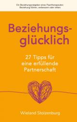 Cover-Bild Beziehungsglücklich: 27 Tipps für eine erfüllende Partnerschaft