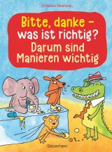 Cover-Bild Bitte, danke - was ist richtig? - Darum sind Manieren wichtig (Bilderbuch)