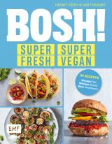 Cover-Bild BOSH! super fresh – super vegan. Weniger Fett, weniger Zucker, mehr Geschmack