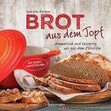 Cover-Bild Brot aus dem gusseisernen Topf - Die besten Rezepte für Sauerteig, Hefeteig, süße Brote, glutenfreie Brote und Brotaufstriche