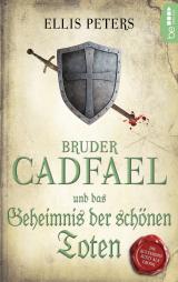 Cover-Bild Bruder Cadfael und das Geheimnis der schönen Toten