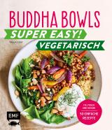 Cover-Bild Buddha Bowls – Super easy! – Vegetarisch
