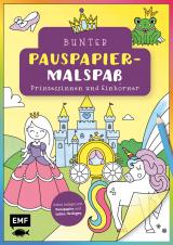 Cover-Bild Bunter Pauspapier-Malspaß – Prinzessinnen und Einhörner