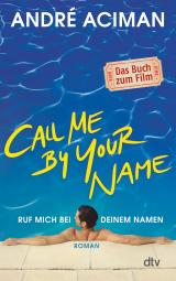 Cover-Bild Call Me by Your Name Ruf mich bei deinem Namen